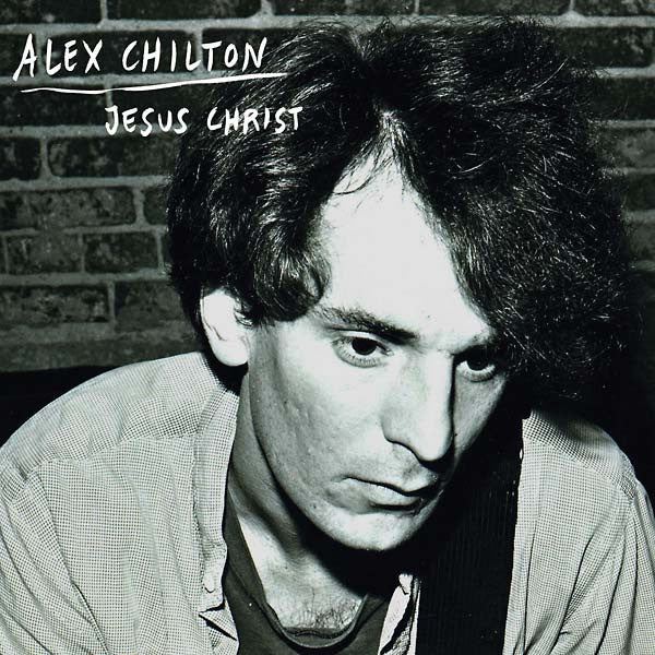 Alex Chilton: Jesus Christ 7